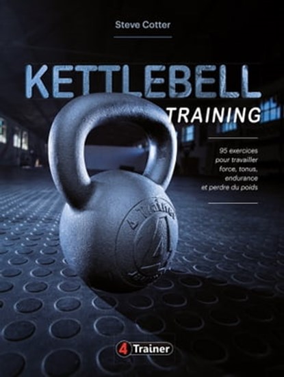 Kettlebell Training, Steve Cotter - Ebook - 9782492430190