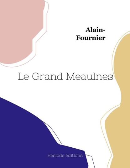 Le Grand Meaulnes, Alain-Fournier - Paperback - 9782493135209