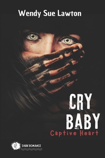 Cry baby - Captive Heart: dark romance - (modified version of the book cover), Wendy Sue Lawton - Paperback - 9782493246400