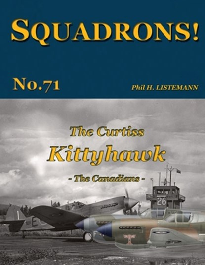 The Curtiss Kittyhawk: The Canadians, Phil H. Listemann - Paperback - 9782494471269
