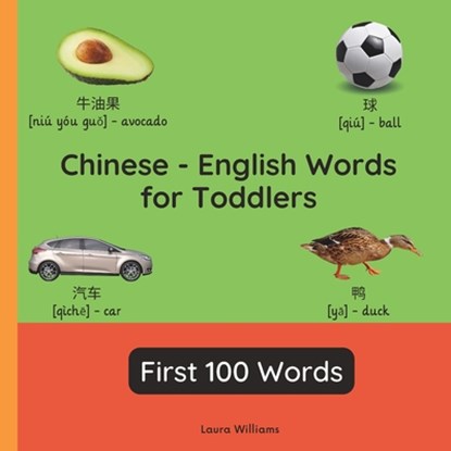 Chinese - English Words for Toddlers - First 100 Words: Teach and Learn Chinese For Kids and Beginners Bilingual Picture Book with English Translation, Wang Ling - Paperback - 9782494614307