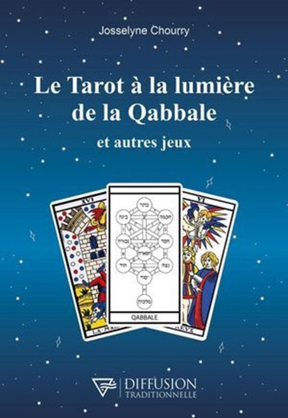 Le Tarot à la lumière de la Qabbale et autres jeux, Josselyne Chourry - Ebook - 9782494634121