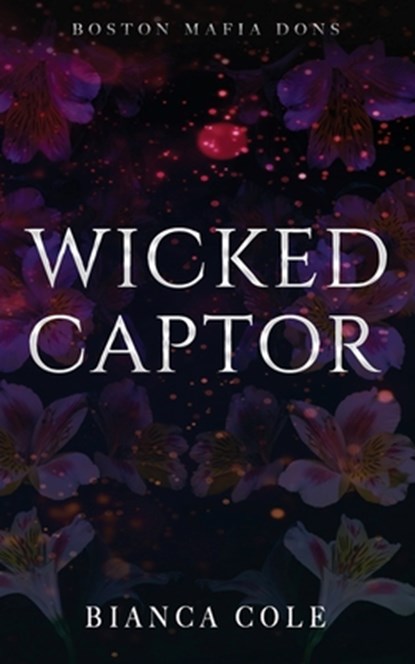 Wicked Captor: A Dark Captive Mafia Romance, Bianca Cole - Paperback - 9782494810327