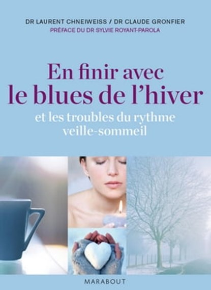 En finir avec le blues de l'hiver, Docteur Claude Gronfier ; Docteur Laurent Chneiweiss - Ebook - 9782501068796