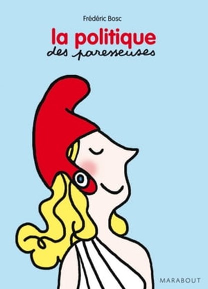 La vie politique expliquée aux paresseuses, Fréderic Bosc - Ebook - 9782501079716