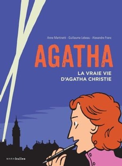 Agatha - La vraie vie d'Agatha Christie, Anne Martinetti ; Guillaume Lebeau ; Alexandre Franc - Ebook - 9782501098335