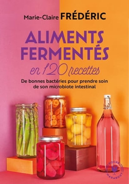 Aliments fermentés en 120 recettes, Marie-Claire Frédéric - Ebook - 9782501115452