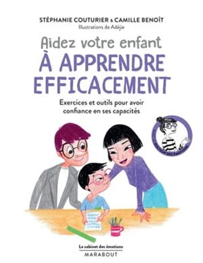 Le cabinet des émotions : Aidez votre enfant à apprendre efficacement, Stéphanie Couturier ; Dr Camille Benoît - Ebook - 9782501140126