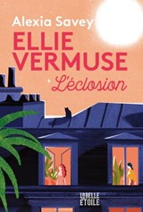 Ellie Vermuse L'éclosion - Alexia Savey ; Raphaëlle Giordano - 9782501146104
