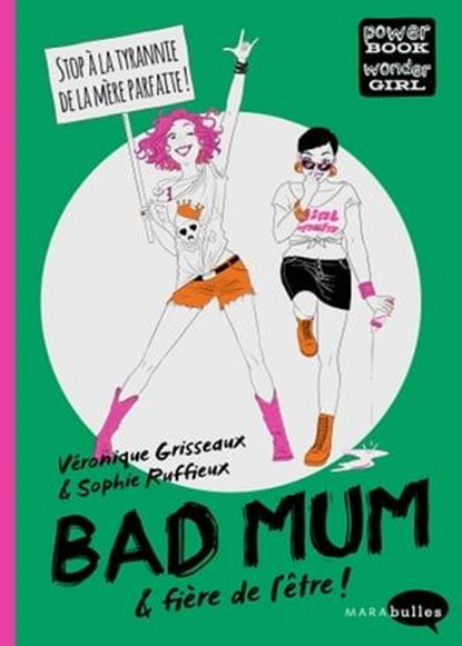 Bad Mum & fière de l'être !, Véronique Grisseaux ; Sophie Ruffieux - Ebook - 9782501149129