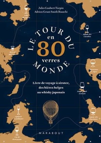 Le tour du monde en 80 verres, Jules Gaubert-Turpin ; Adrien Grant Smith Bianch - Ebook - 9782501151016