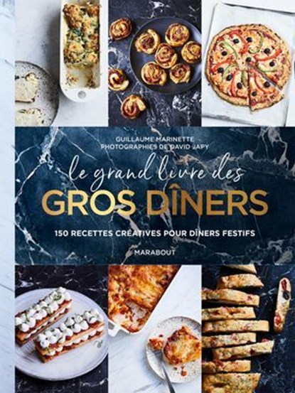 Le grand livre des gros dîners, Guillaume Marinette - Ebook - 9782501151252