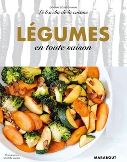 Le B.A-B.A de la cuisine - Légumes en toute saison, Orathay Souksisavanh - Ebook - 9782501153232
