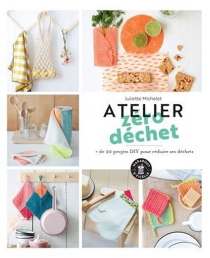 Atelier zéro déchet, Juliette Michelet - Ebook - 9782501153416