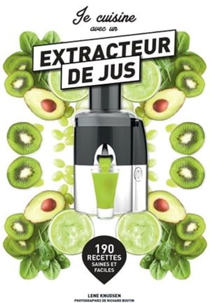 Je cuisine avec un extracteur de jus, Lene Knudsen - Ebook - 9782501154239