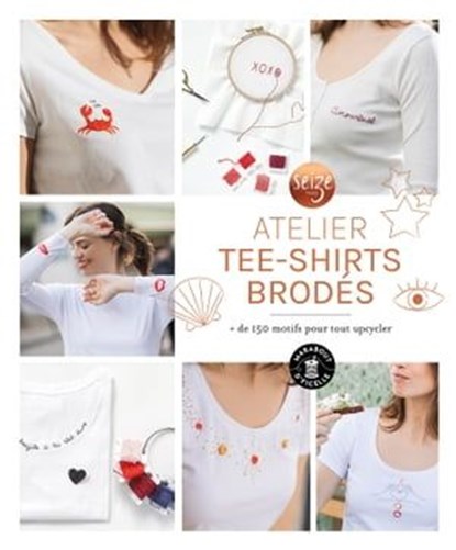 Mon atelier tee-shirts brodés, Claire Chicoine - Ebook - 9782501155373