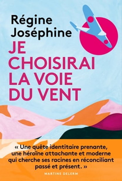 Je choisirai la voie du vent, Régine Joséphine - Ebook - 9782501160865