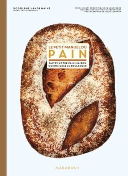 Le petit manuel du pain, Rodolphe LANDEMAINE ; Anne Cazor - Ebook - 9782501162203
