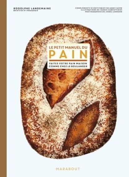 Le petit manuel du pain, Anne Cazor ; Rodolphe Landemaine - Ebook - 9782501162203