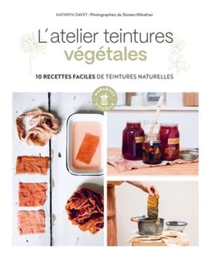 L'atelier teintures végétales, Kathryn DAVEY - Ebook - 9782501162494