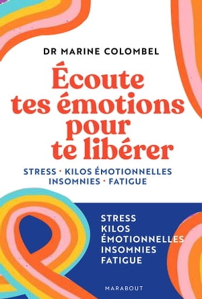 Ecoute tes émotions pour te libérer, Marine Colombel - Ebook - 9782501165501