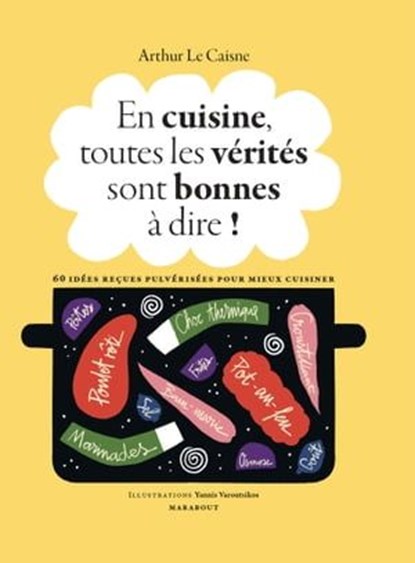 En cuisine, toutes les vérités sont bonnes à dire !, Arthur Le Caisne - Ebook - 9782501168113