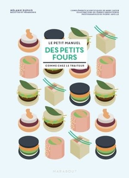 Le petit manuel des petits fours, Mélanie Dupuis ; Anne Cazor - Ebook - 9782501169202