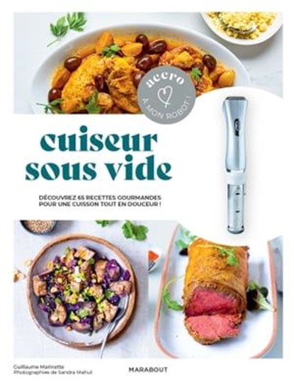 Accro à mon robot - Cuisson sous vide, Guillaume Marinette - Ebook - 9782501169349