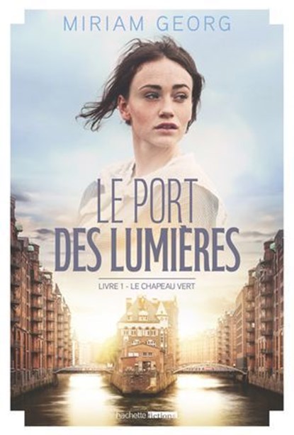 Le Port des lumières - tome 1 - Le Chapeau vert, Miriam Georg - Ebook - 9782501170710