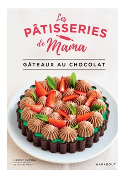Les pâtisseries de Mama - Gâteaux au chocolat, Marine Guerna - Ebook - 9782501174848