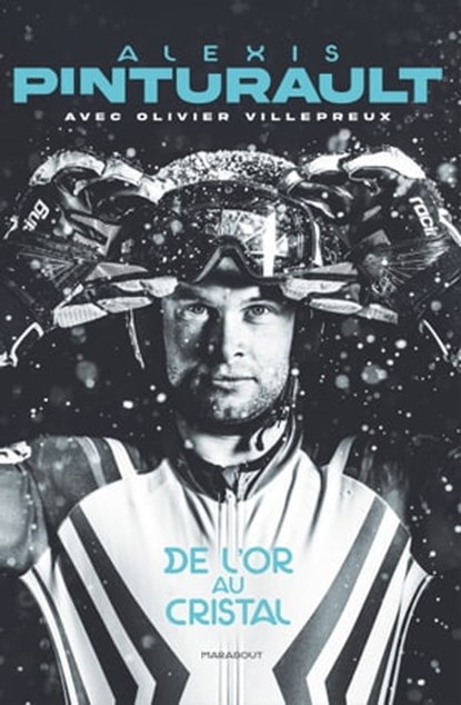 Alexis Pinturault - De l'or au cristal, Alexis Pinturault ; Olivier Villepreux - Ebook - 9782501175005