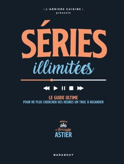 Séries illimitées, L'arrière-cuisine ; Alexandre ASTIER - Ebook - 9782501175029
