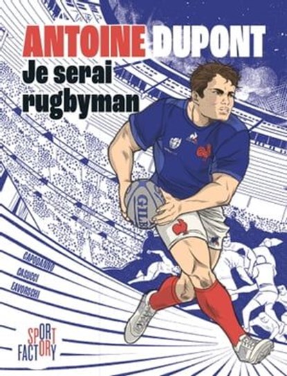 Antoine Dupont je serai rugbyman, Caroline Capodanno ; Elisa Casucci ; Robert Daniel Eavorschi - Ebook - 9782501175241