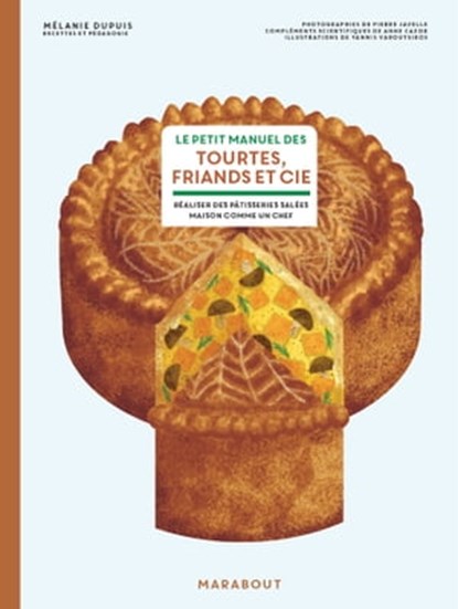 Le petit manuel des tourtes, friands et cie, Mélanie Dupuis - Ebook - 9782501177900