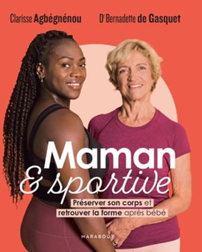 Maman et sportive, Bernadette de Gasquet ; Clarisse Agbégnénou - Ebook - 9782501180092