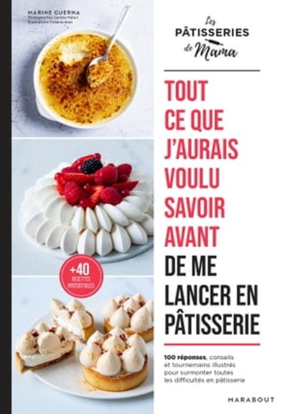 Tout ce que j'aurais voulu savoir avant de me lancer en pâtisserie, Marine Guerna ; Les pâtisseries de Mama - Ebook - 9782501182287