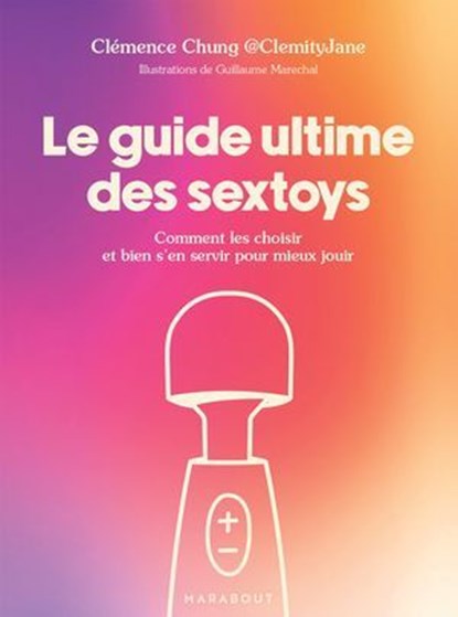 Le guide ultime des sextoys, Clémence Chung @ClemityJane - Ebook - 9782501186568