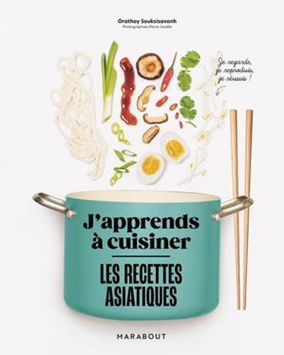 J'apprends à cuisiner - Les recettes asiatiques, Orathay Souksisavanh - Ebook - 9782501186827