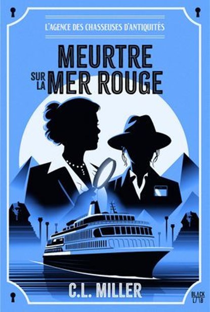 L'Agence des chasseuses d'antiquités - tome 2 - Meurtre sur la mer Rouge, C. L. Miller - Ebook - 9782501187817