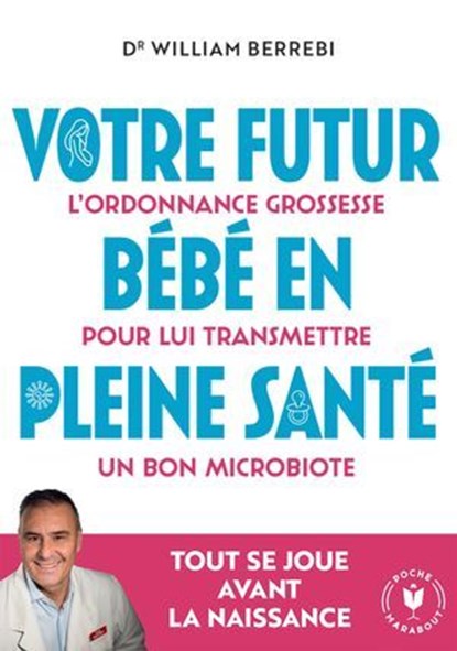 Votre futur bébé en pleine santé, William Berrebi - Ebook - 9782501191739