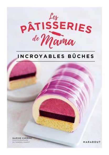 Les Pâtisseries de Mama Incroyables bûches, Marine Guerna - Ebook - 9782501197205