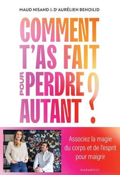 Comment t'as fait pour perdre autant ?, Aurélien Benoilid ; Maud Nisand - Ebook - 9782501200431