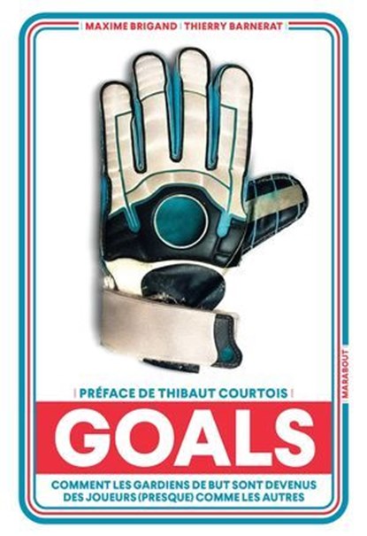 Goals, Maxime Brigand ; Thierry Barnerat ; Thibaut COURTOIS - Ebook - 9782501202800