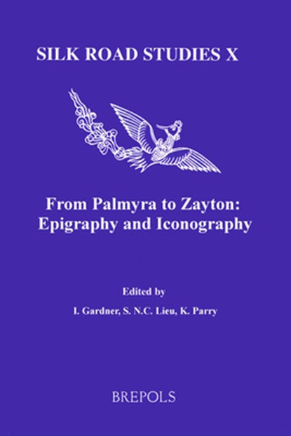 From Palmyra to Zayton: Epigraphy and Iconography, Iain Gardner - Paperback - 9782503518831