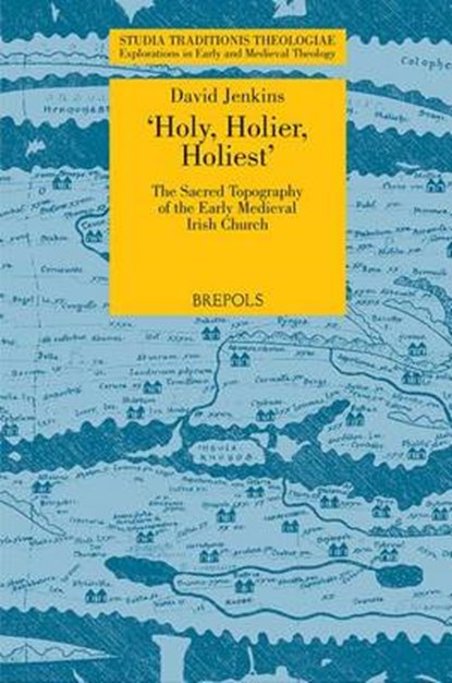 'Holy, Holier, Holiest': The Sacred Topography of the Early Medieval Irish Church, David Jenkins - Paperback - 9782503533162