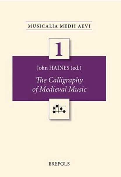 The Calligraphy of Medieval Music, John Haines - Paperback - 9782503540054