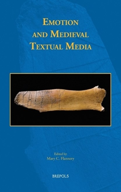 Emotion and Medieval Textual Media, Mary C. Flannery - Gebonden - 9782503577814
