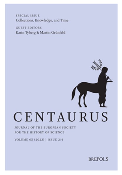 Centaurus. Journal of the European Society for the History of Science, Volume 65 (2023), Issue 2: Special Issue: Collections, Knowledge and Time, Edit, Brepols Publishers - Paperback - 9782503603599