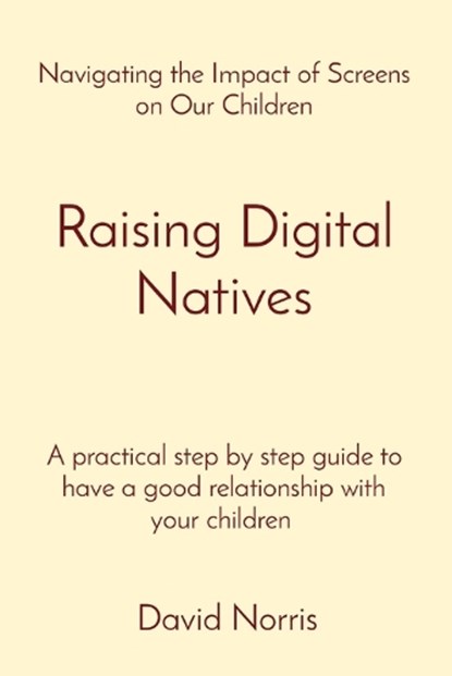 Raising Digital Natives, David Norris - Paperback - 9782508132520
