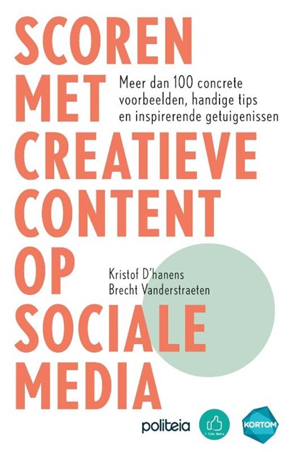 Scoren met creatieve content op sociale media, Kristof D'hanens ; Brecht Vanderstraeten - Paperback - 9782509037787